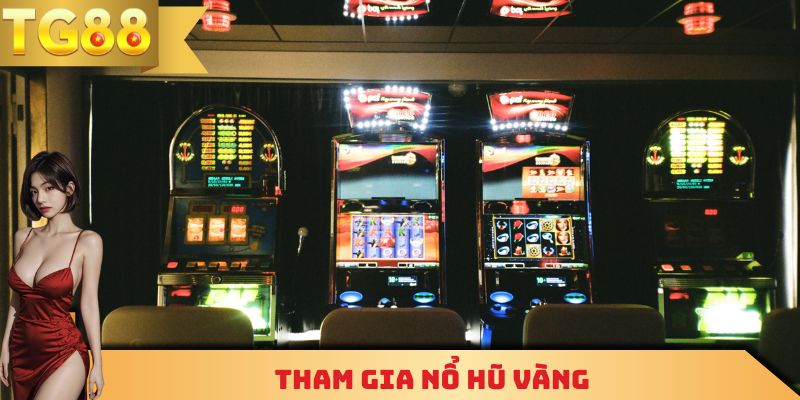 Tham gia nổ hũ vàng